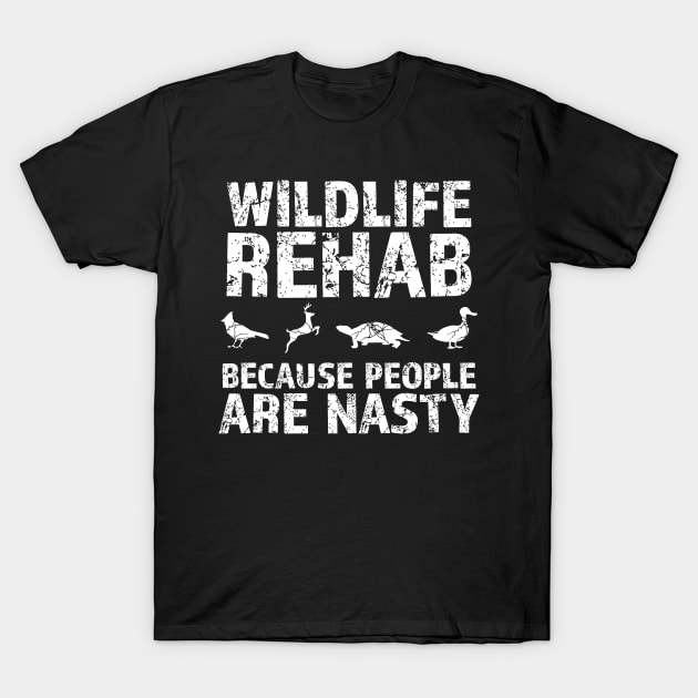 Wildlife rehab because people are nasty animal lovers design great gift idea T-Shirt by jennlie